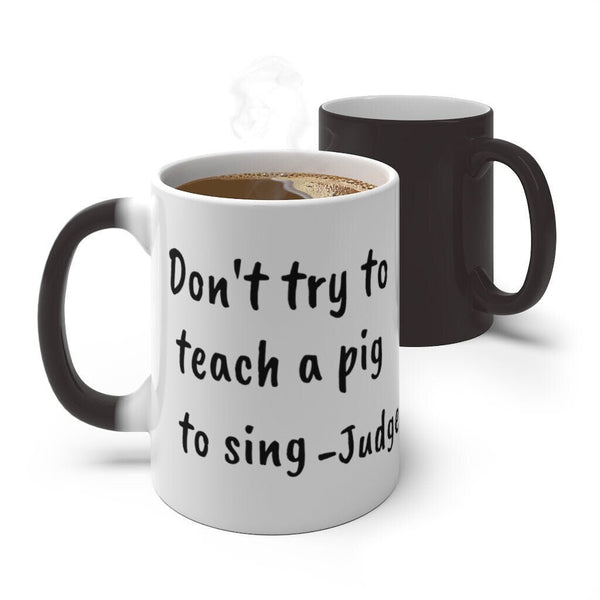 Judge Judy Mug,Dont teach a pig to sing,Sarcastic Quote/Magic/Normal Mug Gift for Christmas/Thanksgiving/Birthday/Fan/Graduation/Christmas- Tumbler Mug Water Bottle-Mugs
