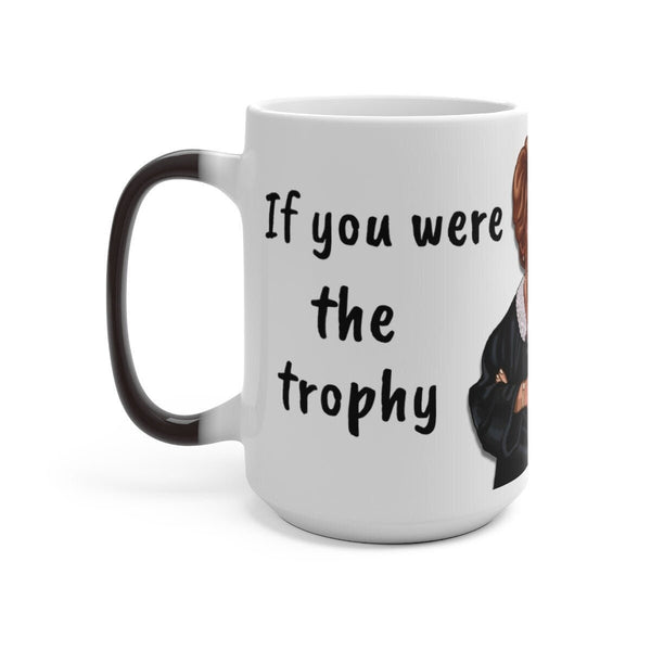 Judge Judy Mug If you were the trophy,Sarcastic Funny Quote,Father/Mother's Day Gift,Birthday/Judge Judy Fans/Graduation,Christmas Gift- Tumbler Mug Water Bottle-Mugs