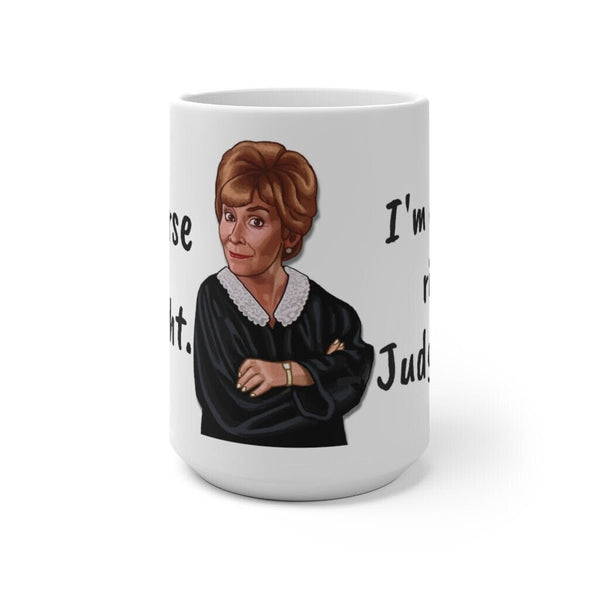 Judge Judy Mug,I'm Always Right Sarcastic Funny Quote,Father/Mother's Day Gift,Birthday/Judge Judy Fans/Graduation,Christmas Gift- Tumbler Mug Water Bottle-Mugs