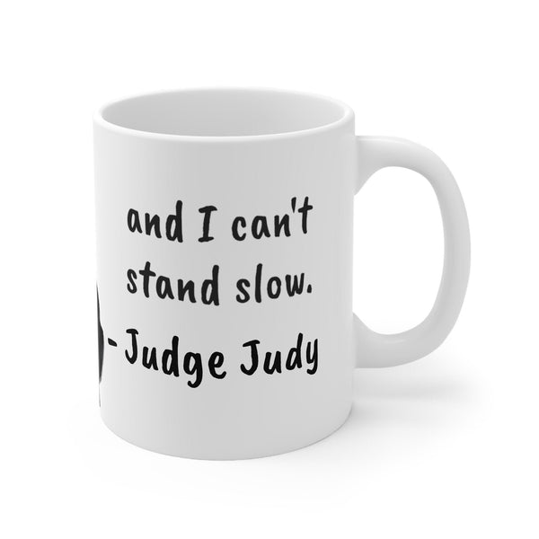 Judge Judy Mug,Can't stand stupid or slow,Sarcastic Judge Judy Magic/Normal Mug Gift for Christmas/Thanksgiving/Birthday/Judy Fan/Graduation- Tumbler Mug Water Bottle-Mugs