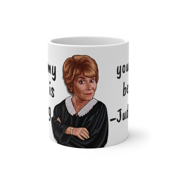 Judge Judy Mug You need to be quiet,Sarcastic Funny Quote,Father/Mother's Day Gift,Birthday/Judge Judy Fans/Graduation,Christmas Gift- Tumbler Mug Water Bottle-Mugs