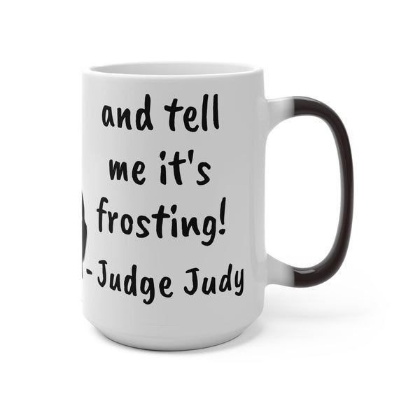 Judge Judy Mug Spit on Cupcake frosting Sarcastic Judge Judy Magic/Normal Mug Gift for Christmas/Thanksgiving/Birthday/Judy Fan/Graduation- Tumbler Mug Water Bottle-Mugs