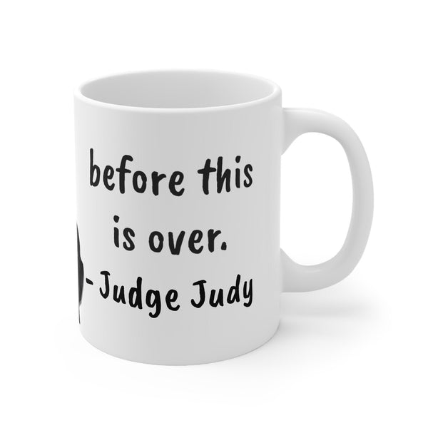 Judge Judy Mug,Crying b4 this is over, Sarcastic Funny Quote Judge Judy Magic/Normal Mug,Gift for Christmas/Thanxgiving/Birthday/Judy Fan- Tumbler Mug Water Bottle-Mugs