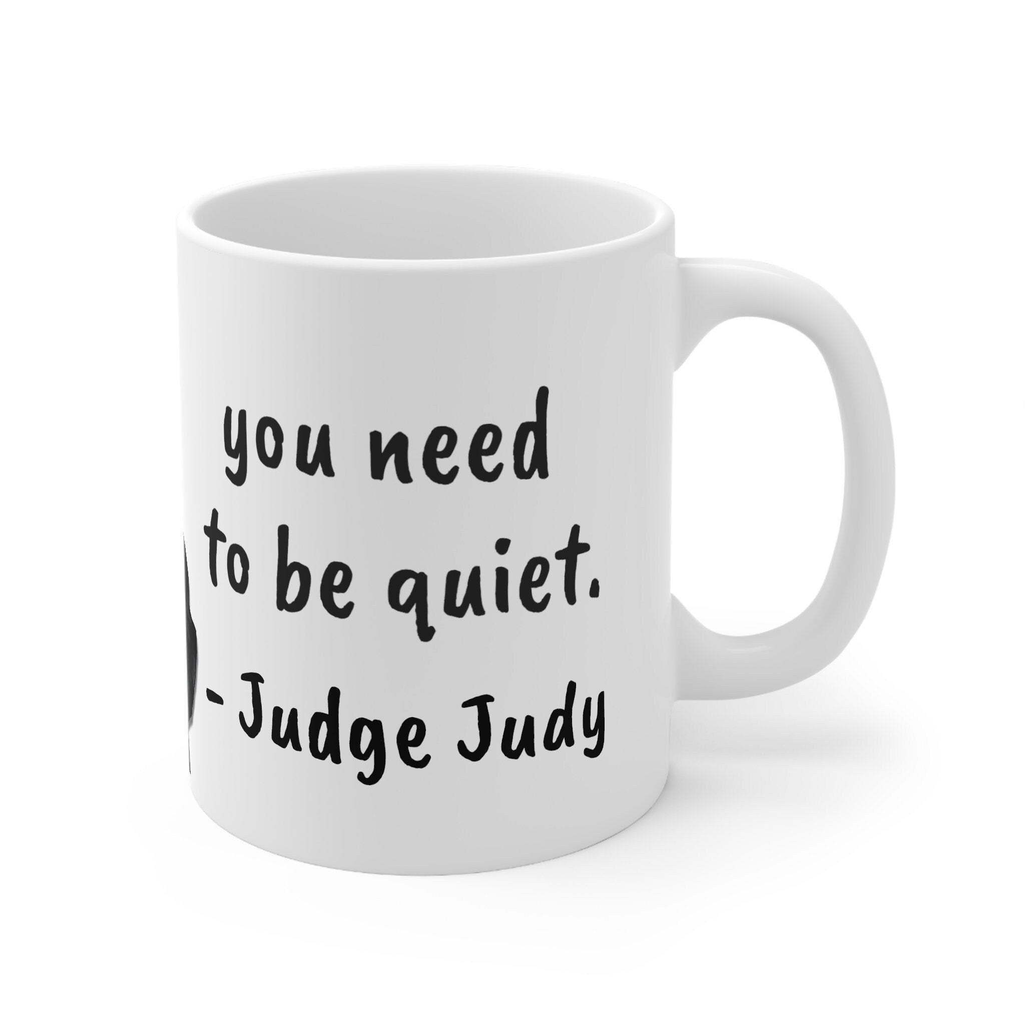 Judge Judy Mug my mouth moves you need 2b quiet,Sarcastic Funny Quote,Father/Mother's Day Gift,Birthday/Judy Fan/Graduation,Christmas Gift- Tumbler Mug Water Bottle-Mugs