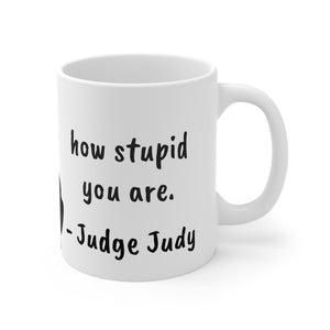 Judge Judy Mug people to know how stupid you are,Sarcastic Funny Quote,Father/Mother's Day Gift,Birthday/Judy Fan/Graduation,Christmas Gift- Tumbler Mug Water Bottle-Mugs