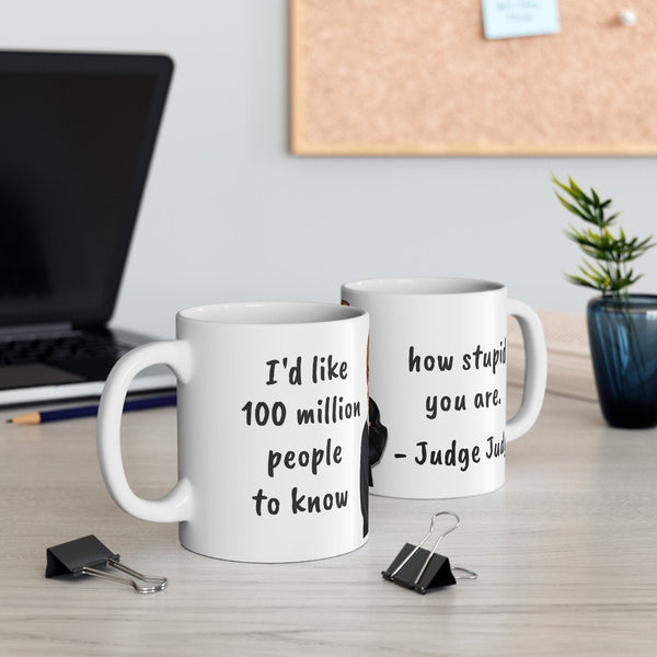 Judge Judy Mug people to know how stupid you are,Sarcastic Funny Quote,Father/Mother's Day Gift,Birthday/Judy Fan/Graduation,Christmas Gift- Tumbler Mug Water Bottle-Mugs
