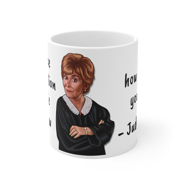 Judge Judy Mug people to know how stupid you are,Sarcastic Funny Quote,Father/Mother's Day Gift,Birthday/Judy Fan/Graduation,Christmas Gift- Tumbler Mug Water Bottle-Mugs