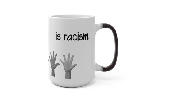 Nastiest Stupidity=Racism, Funny Jokes,Sarcastic Quotes Mug/Printed Normal/Magic/Color Changing Ceramic Mug Gifts,Microwave safe- Tumbler Mug Water Bottle-Mugs