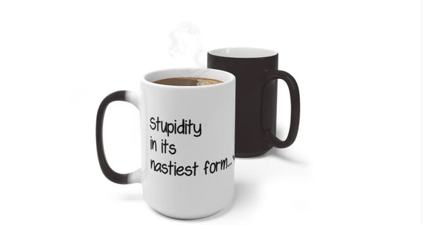 Nastiest Stupidity=Racism, Funny Jokes,Sarcastic Quotes Mug/Printed Normal/Magic/Color Changing Ceramic Mug Gifts,Microwave safe- Tumbler Mug Water Bottle-Mugs