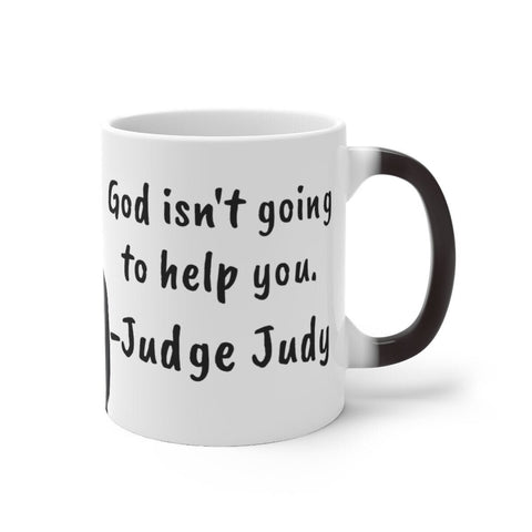 Judge Judy Mug God won't help you,Sarcastic Funny Quote,Father/Mother's Day Gift,Birthday/Judge Judy Fans/Graduation,Christmas Gift- Tumbler Mug Water Bottle-Mugs