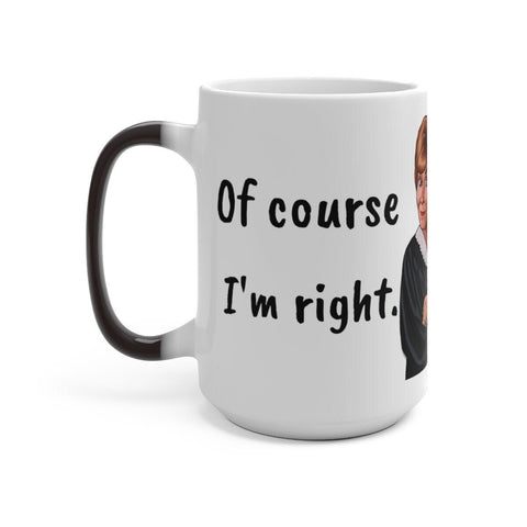 Judge Judy Mug,I'm Always Right Sarcastic Funny Quote,Father/Mother's Day Gift,Birthday/Judge Judy Fans/Graduation,Christmas Gift- Tumbler Mug Water Bottle-Mugs