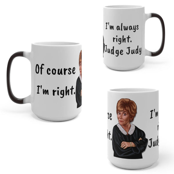 Judge Judy Mug,I'm Always Right Sarcastic Funny Quote,Father/Mother's Day Gift,Birthday/Judge Judy Fans/Graduation,Christmas Gift- Tumbler Mug Water Bottle-Mugs