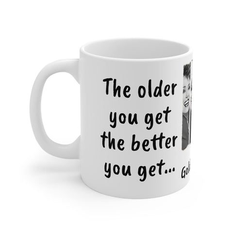Golden Girls Mug Older U get better U get unless URA banana,Sarcastic Funny Quote Magic/Normal Tea Mug Gift,Golden Girls Fan Funny Gift Mug- Tumbler Mug Water Bottle-Mugs