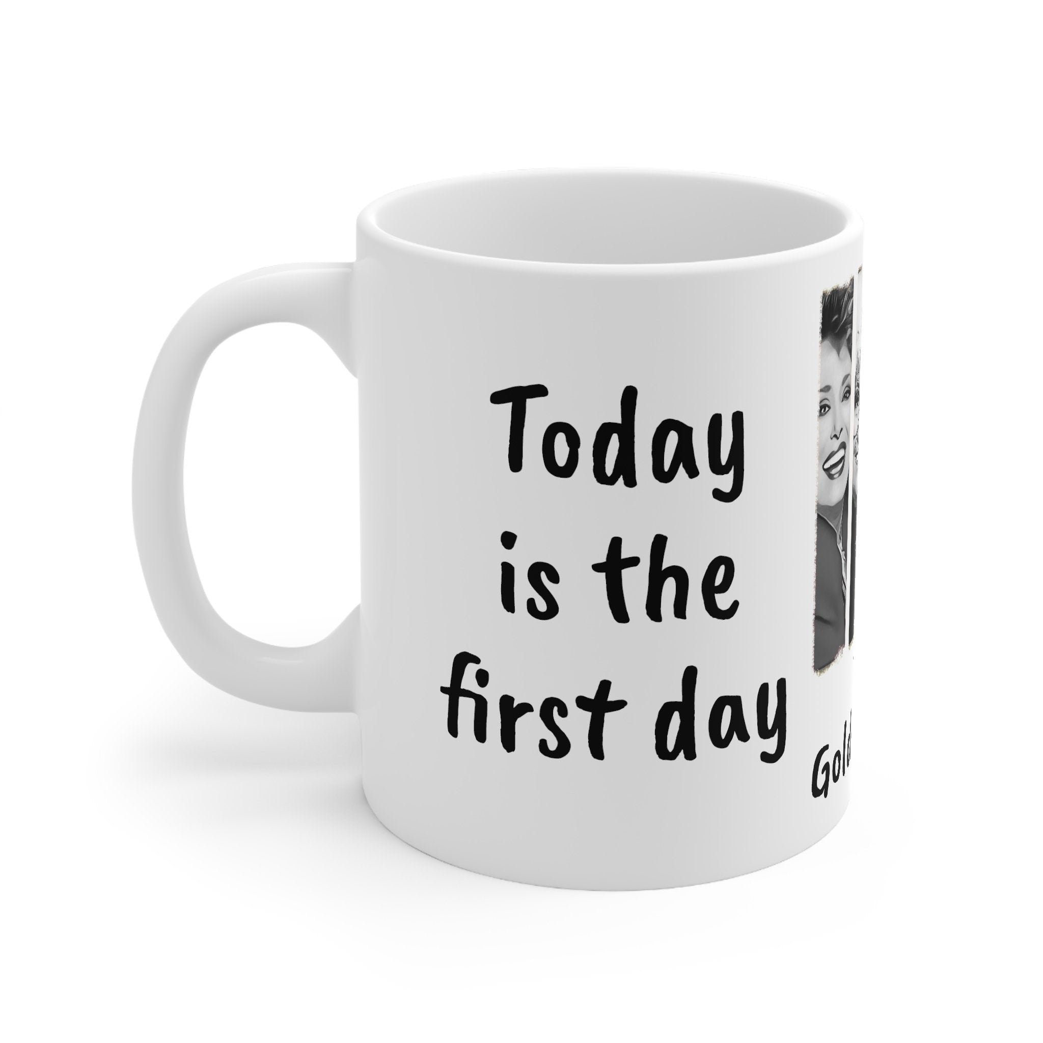 Golden Girls Mug First day of the end of yr life-Dorothy,Sarcastic Funny Quote Magic/Normal Coffee Mug Gift,Golden Girls Fan Funny Gift Mug- Tumbler Mug Water Bottle-Mugs