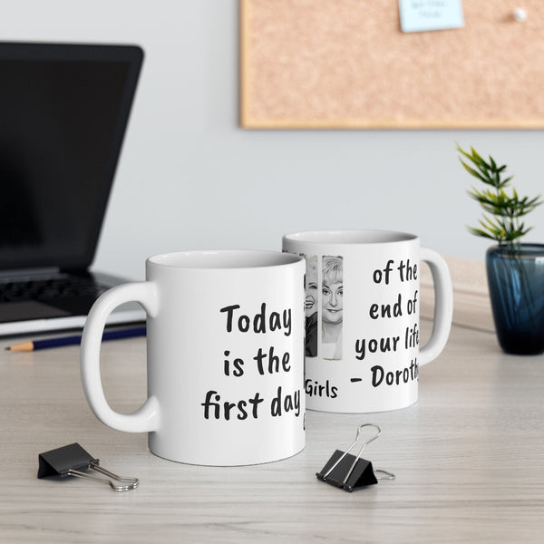 Golden Girls Mug First day of the end of yr life-Dorothy,Sarcastic Funny Quote Magic/Normal Coffee Mug Gift,Golden Girls Fan Funny Gift Mug- Tumbler Mug Water Bottle-Mugs