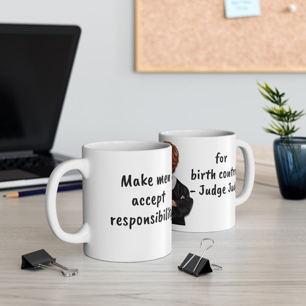 Judge Judy Mug Make Men responsible for birth control,Sarcastic Funny Quote,Gift for Christmas/Birthday/J Judy Fans/Graduation/NewlyWeds- Tumbler Mug Water Bottle-Mugs