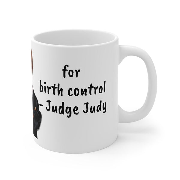 Judge Judy Mug Make Men responsible for birth control,Sarcastic Funny Quote,Gift for Christmas/Birthday/J Judy Fans/Graduation/NewlyWeds- Tumbler Mug Water Bottle-Mugs
