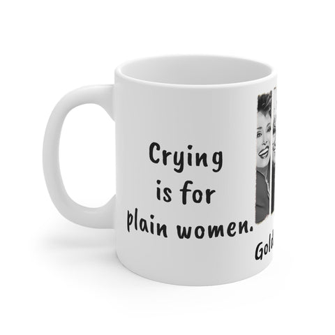 Golden Girls Mug Plain women cry Pretty women shop,Sarcastic Funny Quotes Magic/Normal Mug Gift for Christmas/Thanksgiving/Birthday/Graduate- Tumbler Mug Water Bottle-Mugs