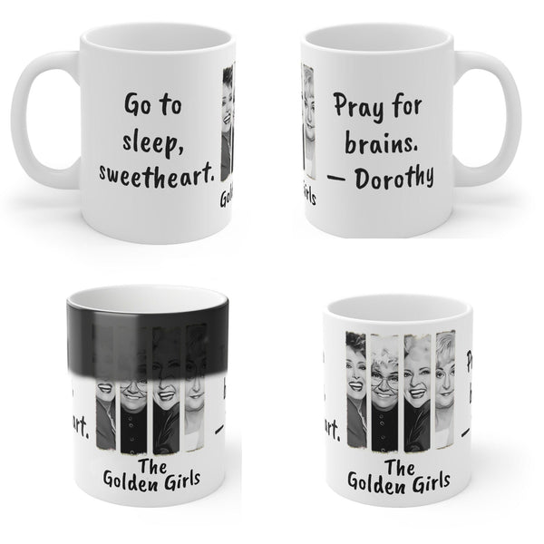 Golden Girls Mug Go to Sleep Pray for brains,Sarcastic Funny Quote Magic/Normal Coffee Mug,Golden Girls Fans Funny Gift Mug for Christmas- Tumbler Mug Water Bottle-Mugs