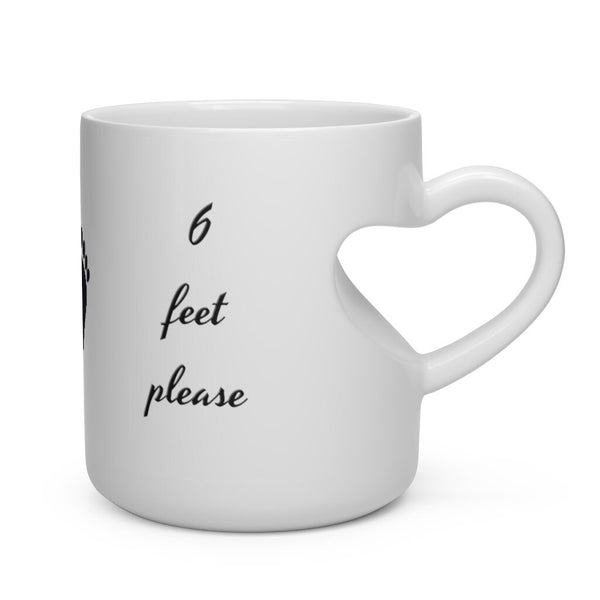Heart Shape Handle Mug  w/Catchy Covid season phrase (I would love to see you at 6 feet please) Sublimation printed Mug 11oz,