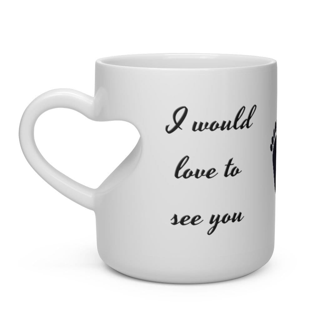 Heart Shape Handle Mug  w/Catchy Covid season phrase (I would love to see you at 6 feet please) Sublimation printed Mug 11oz,