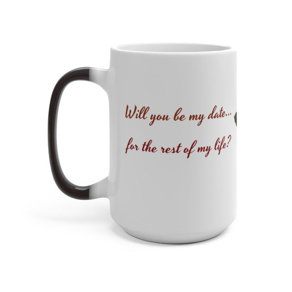 Will you be my date, Heat activated Print-Magic Mug,Color Changing Ceramic Mug, rounded corners. large handle, microwave safe