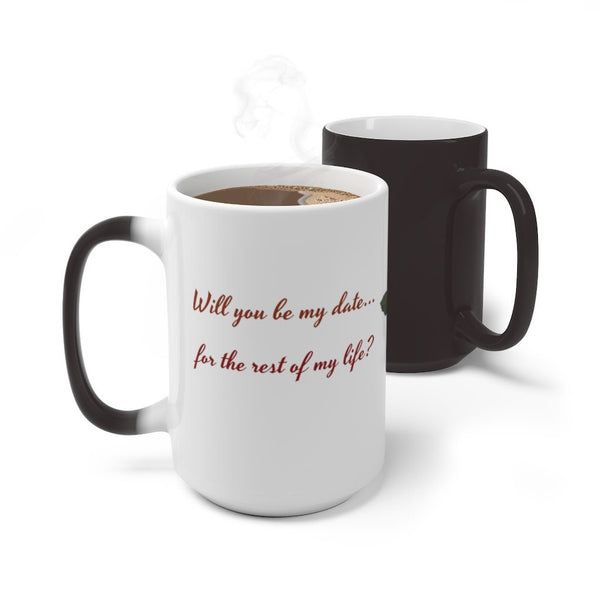 Will you be my date, Heat activated Print-Magic Mug,Color Changing Ceramic Mug, rounded corners. large handle, microwave safe