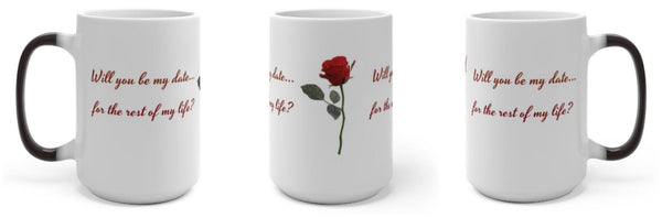 Will you be my date, Heat activated Print-Magic Mug,Color Changing Ceramic Mug, rounded corners. large handle, microwave safe