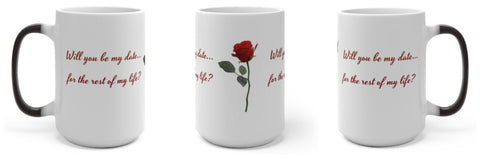 Will you be my date, Heat activated Print-Magic Mug,Color Changing Ceramic Mug, rounded corners. large handle, microwave safe