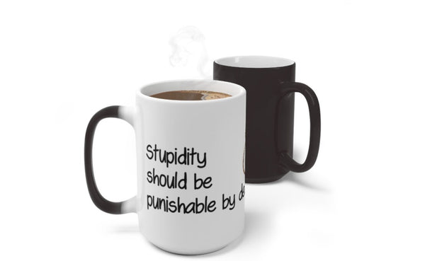 Stupidity punishment, Funny Jokes,Sarcastic Quotes Mug/Printed Normal/Magic/Color Changing Ceramic Mug Gifts,Microwave safe
