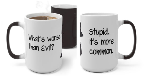 Stupid is Worse Than Evil, Funny Jokes,Sarcastic Quotes Mug/Printed Normal/Magic/Color Changing Ceramic Mug Gifts,Microwave safe