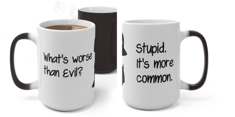 Stupid is Worse Than Evil, Funny Jokes,Sarcastic Quotes Mug/Printed Normal/Magic/Color Changing Ceramic Mug Gifts,Microwave safe