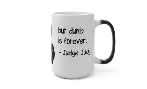 Judge Judy Mug-Beauty Fades, Dumb is Forever, Funny,Sarcastic Quotes/Cute Valentine&#39;s Gifts, Judge Judy fans, Graduation Gifts, Funny Gifts