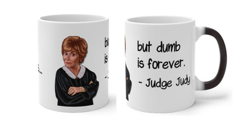 Judge Judy Mug-Beauty Fades, Dumb is Forever, Funny,Sarcastic Quotes/Cute Valentine&#39;s Gifts, Judge Judy fans, Graduation Gifts, Funny Gifts