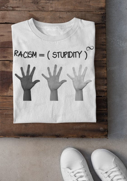 Racism is infinite stupidity. Unisex Printed crewneck t-shirts,New Year,birthday/christmas/Anniversary/Covid/Valentine/Friends/2021 gifts