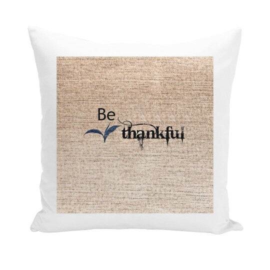 Be Thankful, 3D Print Cushion & Cover  Trendy Stylish homedecor,Christmas,Birthday/Graduation/Anniversary Gift