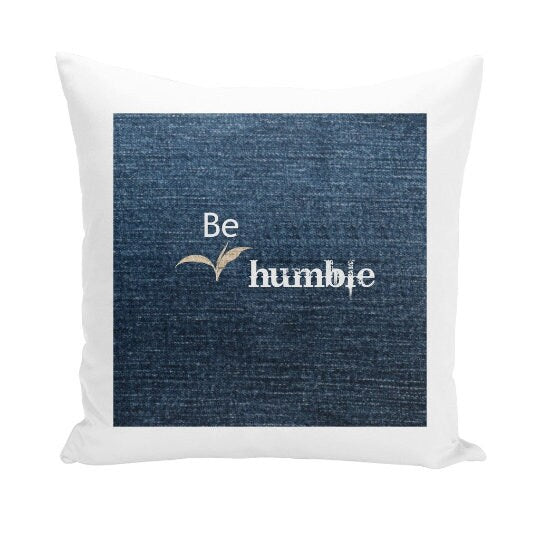 Be Humble, 3D Print Cushion & Cover  Trendy Stylish homedecor,Christmas,Birthday/Graduation/Anniversary Gift