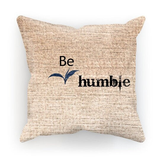 Be Humble, 3D Print Cushion & Cover  Trendy Stylish homedecor,Christmas,Birthday/Graduation/Anniversary Gift