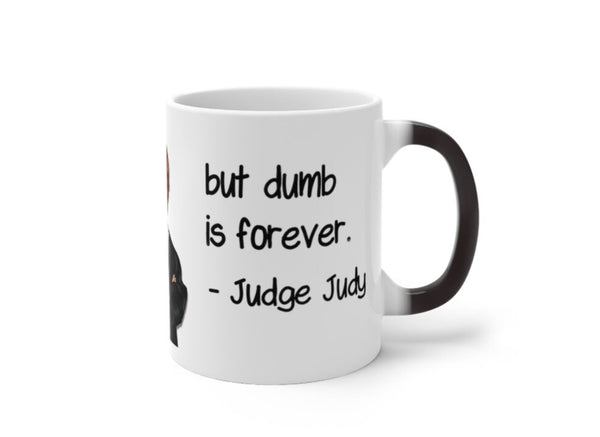 Judge Judy Mug-Beauty Fades, Dumb is Forever, Funny,Sarcastic Quotes/Cute Valentine&#39;s Gifts, Judge Judy fans, Graduation Gifts, Funny Gifts