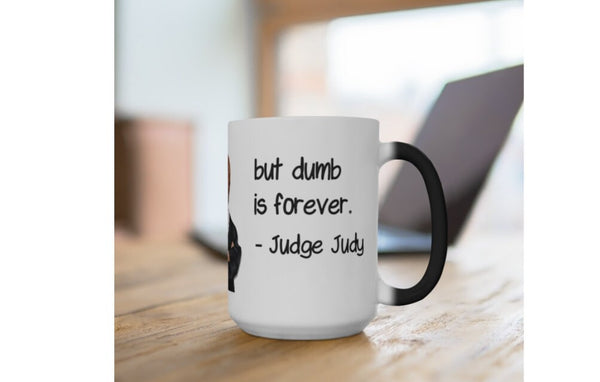 Judge Judy Mug-Beauty Fades, Dumb is Forever, Funny,Sarcastic Quotes/Cute Valentine&#39;s Gifts, Judge Judy fans, Graduation Gifts, Funny Gifts