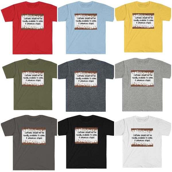Caffeine Enhances Stupid.  Unisex Printed crewneck t-shirts,New Year,birthday/christmas/Anniversary/Covid/Valentine/Friends/2021 gifts