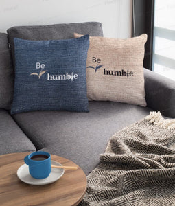 Be Humble, 3D Print Cushion & Cover  Trendy Stylish homedecor,Christmas,Birthday/Graduation/Anniversary Gift