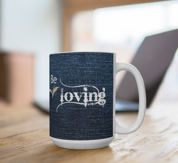 Simply be loving, Canvas,Denim Look Inspirational Mug,Microwave/Dishwasher  safe,Thanksgiving/graduation/bday/christmas gifts