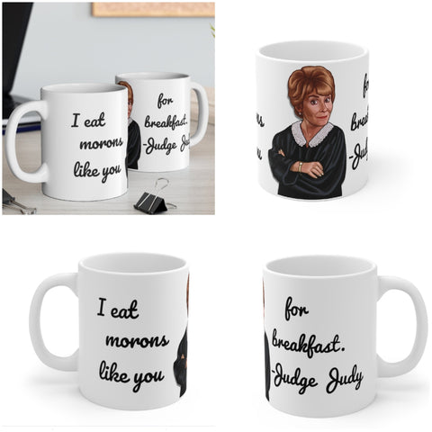 Judge Judy Mug, Eat Morons, Sarcastic Quotes, Judge Judy Quotes, Christmas/Thanksgiving/Birthday/Judge Judy Fans/Graduation, Valentine Gifts