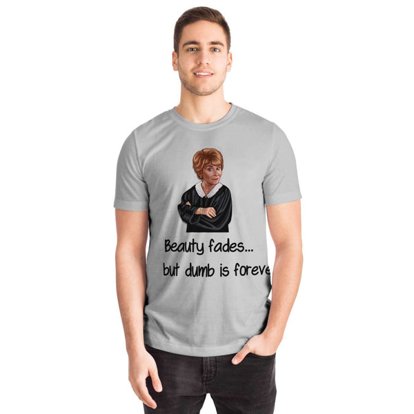 Judge Judy Tee-Beauty fades, dumb is forever. Unisex Lightweight T-shirt,Christmas,New Year/Thanksgiving/Birthday/Graduation/Potters gifts