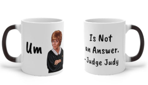 Judge Judy Mug,Um is not an answer, Sarcastic Funny Quotes,Christmas/Thanksgiving/Birthday/Fans/Graduation/Valentine&#39;s Gifts
