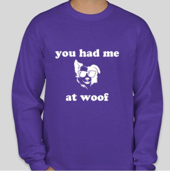 You had me at Woof, Unisex Adults,Kids, Christmas/Thanksgiving/Birthday/Anniversary/LGBTQ/Dog lover Mom/Dog Dad/New Pet Owner/Dog Gifts