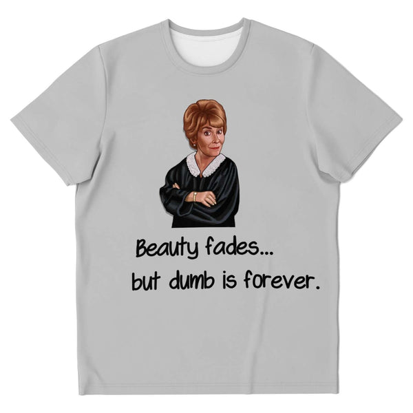 Judge Judy Tee-Beauty fades, dumb is forever. Unisex Lightweight T-shirt,Christmas,New Year/Thanksgiving/Birthday/Graduation/Potters gifts