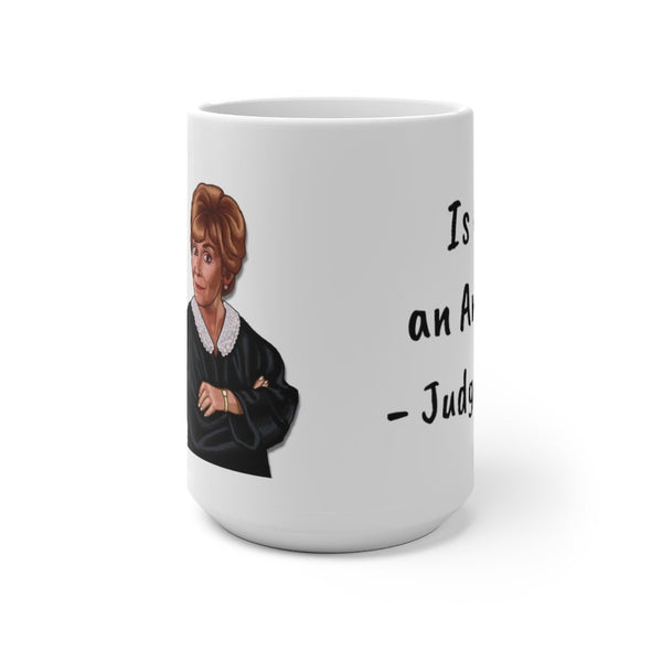 Judge Judy Mug,Um is not an answer, Sarcastic Funny Quotes,Christmas/Thanksgiving/Birthday/Fans/Graduation/Valentine&#39;s Gifts