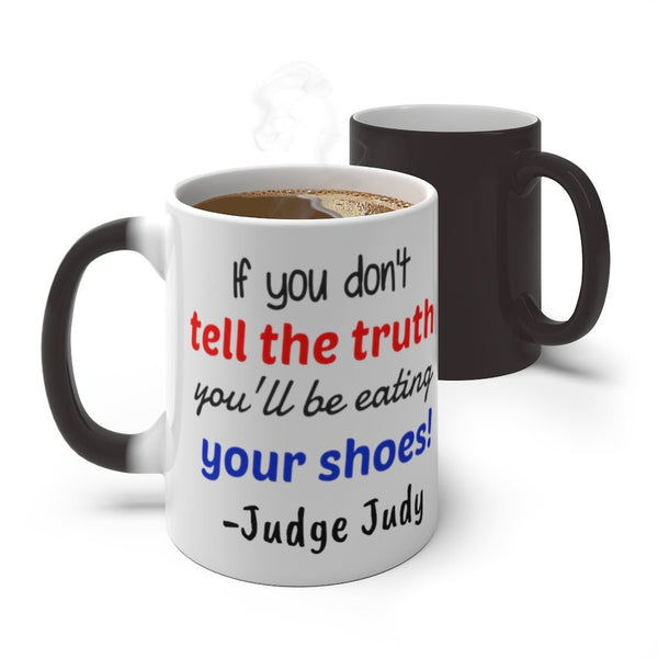 Judge Judy Mug,Tell the truth or you&#39;ll be eating your shoes,Sarcastic Mugs,Christmas Mug,Birthday,Judge Judy Fans,Graduation,Valentine gift
